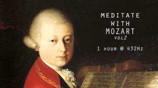 Meditate with Mozart  432Hz Classical Music  Vol 2 [upl. by Sheya542]