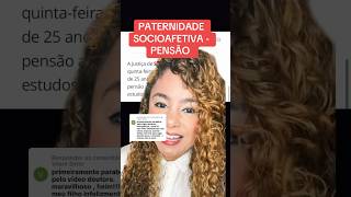 PATERNIDADE SOCIOAFETIVA  PENSÃO ‼️ direito familia [upl. by Nilecoj803]