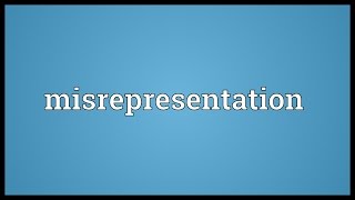 Misrepresentation Meaning [upl. by Rabbi]