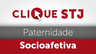 Clique STJ  Paternidade Socioafetiva 05102018 [upl. by Inah184]